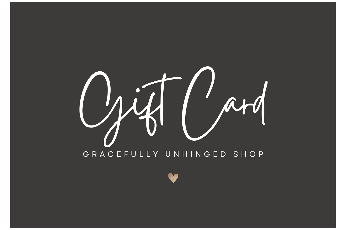 Gracefully Unhinged Shop E-Gift Card